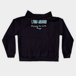 Lying around enjoying the little things Kids Hoodie